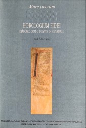 HOROLOGIUM FIDEI. Diálogo com o Infante D. Henrique. Edição do ms. lat. 1068, tradução, iontrodução e notas por Aires A. Nascimento.